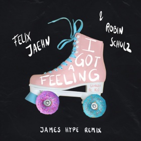 FELIX JAEHN & ROBIN SCHULZ FEAT. GEORGIA KU - I GOT A FEELING (JAMES HYPE REMIX)